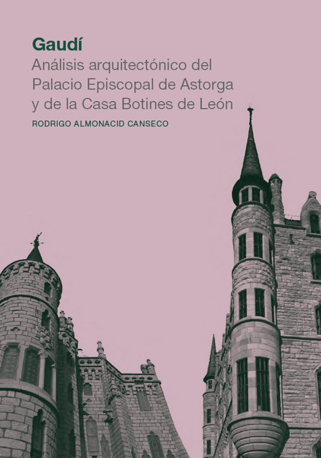 Portada estudio arquitectónico de la obra de Gaudí en León, del arquitecto Rodrigo Almonacid, Servicio de Publicaciones de la ULE (imagen ULE)